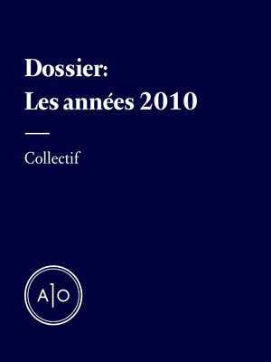 cover image of Dossier: Les années 2010